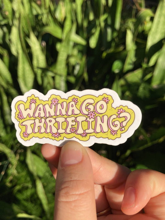 Wanna Go Thrifting? Waterproof Sticker