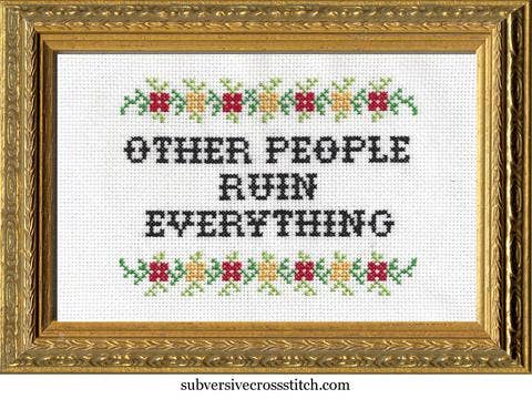 Other People Ruin Everything - homesewn