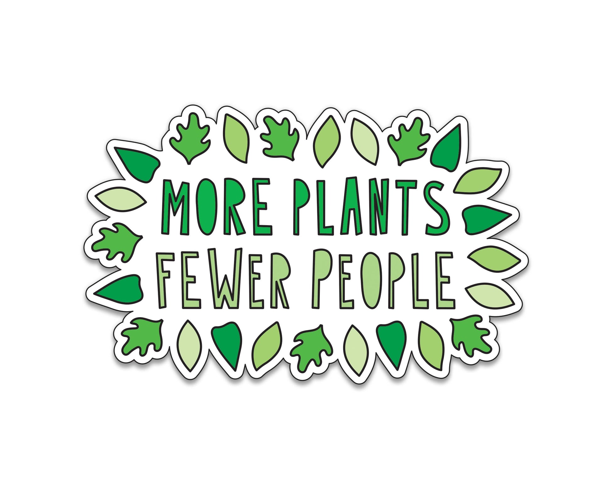 More Plants, Fewer People - 3" vinyl sticker - homesewn